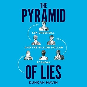 The Pyramid of Lies: Lex Greensill and the Billion-Dollar Scandal[Audiobook]