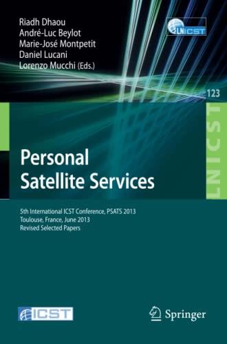 Personal Satellite Services: 5th International ICST Conference, PSATS 2013, Toulouse, France, June 27-28, 2013, Revised Selecte