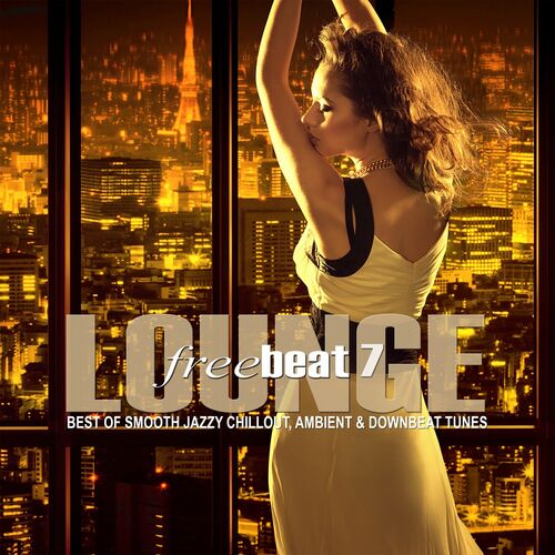 VA - Lounge Freebeat Vol.7 Best of Smooth Jazzy Chillout - Ambient &amp; Downbeat Tunes (2022)