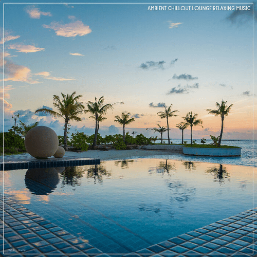 VA - Ambient Chillout Lounge Relaxing Music (2022)