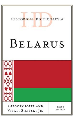 Historical Dictionary of Belarus (Historical Dictionaries of Europe)