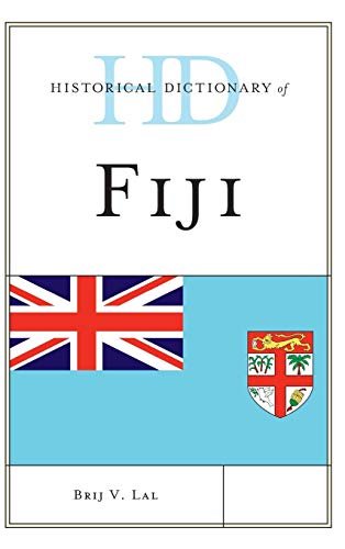 Historical Dictionary of Fiji (Historical Dictionaries of Asia, Oceania, and the Middle East)
