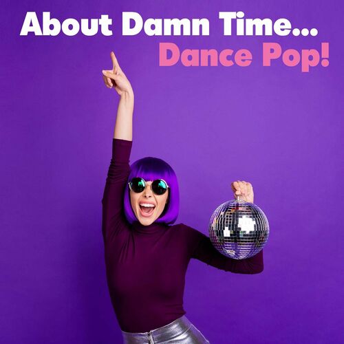 Various Artists - About Damn Time... Dance Pop! (2022)