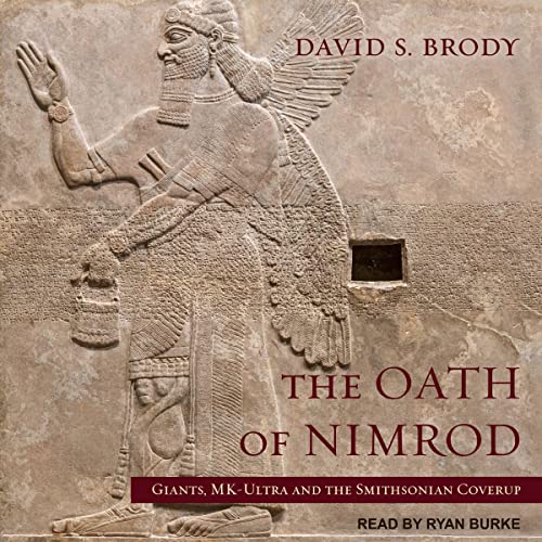 The Oath of Nimrod: Giants, MK-Ultra and the Smithsonian Coverup (Templars in America Series, Book 4)Audiobook