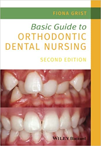 Basic Guide to Orthodontic Dental Nursing (Basic Guide Dentistry Series) 2nd Edition (TRUE PDF)