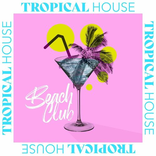 Various Artists - Tropical House - Beach Club (2022)