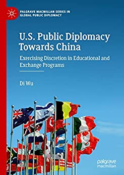 U.S. Public Diplomacy Towards China: Exercising Discretion in Educational and Exchange Programs