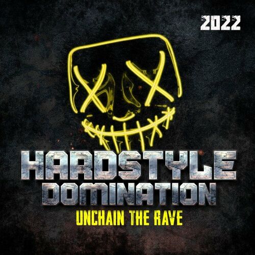 Various Artists - Hardstyle Domination 2022 - Unchain the Rave (2022)
