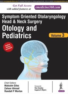 Symptom Oriented Otolaryngology Head &amp; Neck Surgery Volume 3 – Otology and Pediatrics 1st Edition