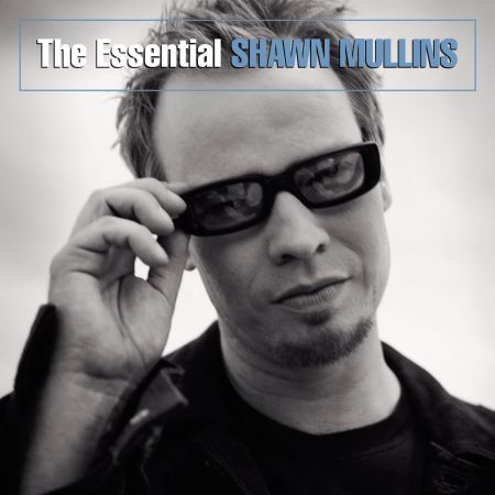 Shawn Mullins - The Essential Shawn Mullins (2003)