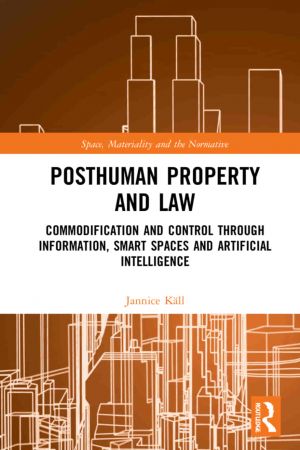 Posthuman Property and Law Commodification and Control through Information Smart Spaces and Artificial Intelligence
