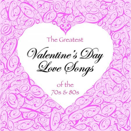 VA - The Greatest Valentine's Day Love Songs of the 70's &amp; 80's (2007)