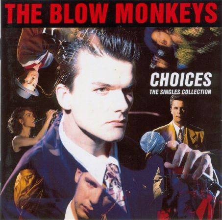The Blow Monkeys - Choices: The Singles Collection (1989)
