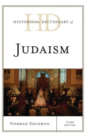 Historical Dictionary of Judaism (Historical Dictionaries of Religions, Philosophies, and Movements Series) Third Edition