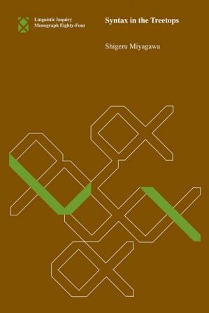 Syntax in the Treetops (Linguistic Inquiry Monographs)