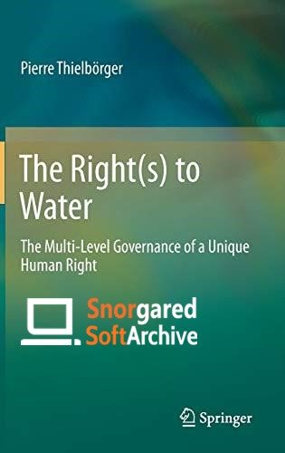 The Right(s) to Water: The Multi-Level Governance of a Unique Human Right