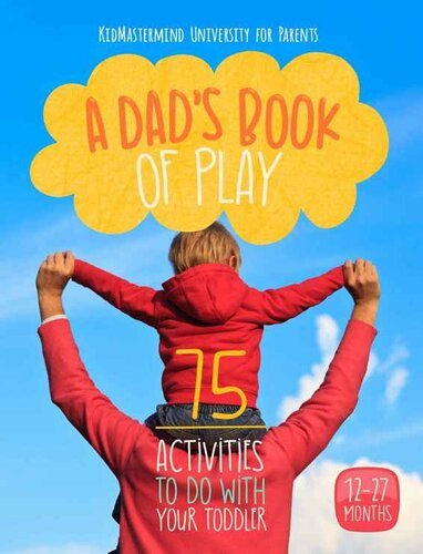 A Dad's Book Of Play: 75 Activities To Do With Your Toddler