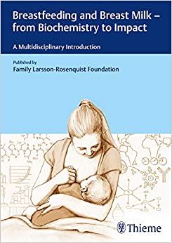 Breastfeeding and Breast Milk - From Biochemistry to Impact: A Multidisciplinary Introduction 1st Edition