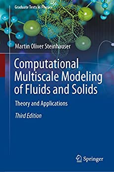 Computational Multiscale Modeling of Fluids and Solids: Theory and Applications, 3rd edition