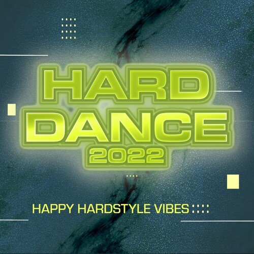 Various Artists - Hard Dance 2022 - Happy Hardstyle Vibes (2022)