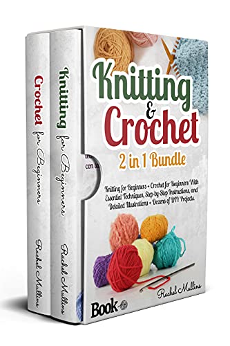 Knitting and Crochet: 2 in 1 Bundle - Knitting for Beginners + Crochet for Beginners With Essential Techniques