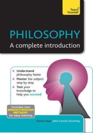 Philosophy: A Complete Introduction (Teach Yourself: Philosophy &amp; Religion)