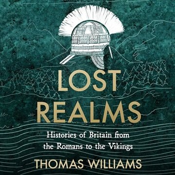 Lost Realms: Histories of Britain from the Romans to the Vikings[Audiobook]