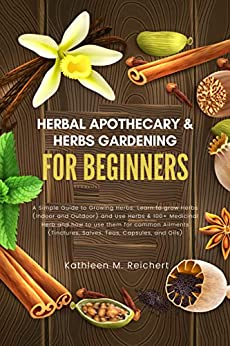 Herbal Apothecary &amp; Herbs Gardening for Beginners