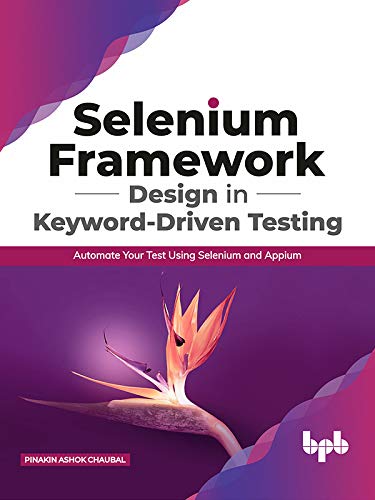 Selenium Framework Design in Keyword Driven Testing: Automate Your Test Using Selenium and Appium (True EPUB)