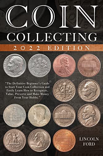 Coin Collecting: The Definitive Beginner’s Guide to Start Your Coin Collection