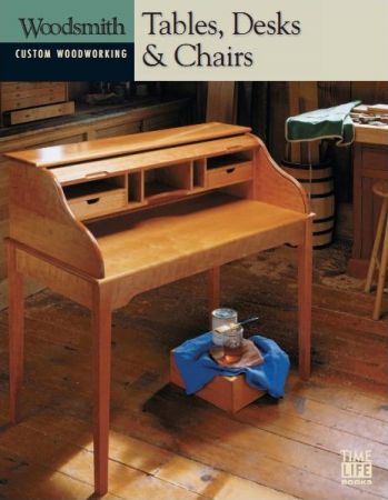 Tables, Desks, &amp; Chairs (Woodsmith Custom Woodworking) True PDF