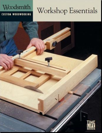 Workshop Essentials (Woodsmith Custom Woodworking)