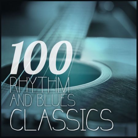 VA - 100 Rhythm and Blues Classics (2013)