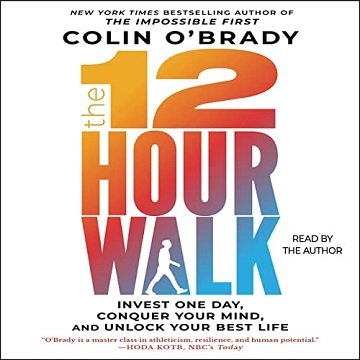 The 12-Hour Walk: Invest One Day, Conquer Your Mind, and Unlock Your Best Life[Audiobook]