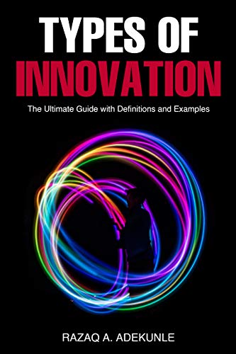 Types Of Innovation The Ultimate Guide With Definitions And Examples Softarchive 