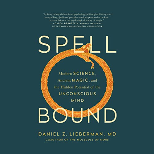Spellbound: Modern Science, Ancient Magic, and the Hidden Potential of the Unconscious Mind[Audiobook]