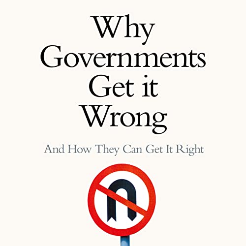 Why Governments Get It Wrong: And How They Can Get It RightAudiobook