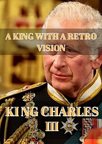 King Charles III: A King with a Retro Vision