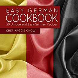 Easy German Cookbook: 50 Unique and Easy German Recipes