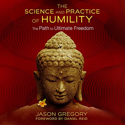The Science and Practice of Humility: The Path to Ultimate FreedomAudiobook