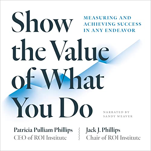 Show the Value of What You Do: Measuring and Achieving Success in Any EndeavorAudiobook