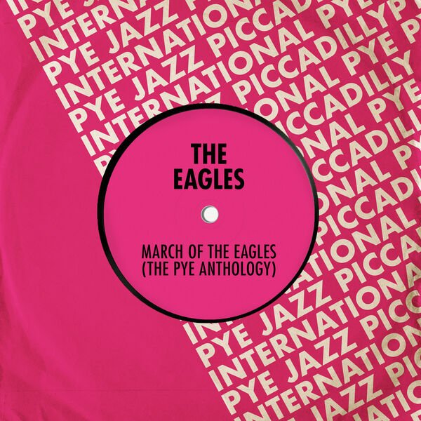 The Eagles (UK) March of The Eagles The Pye Anthology (2022