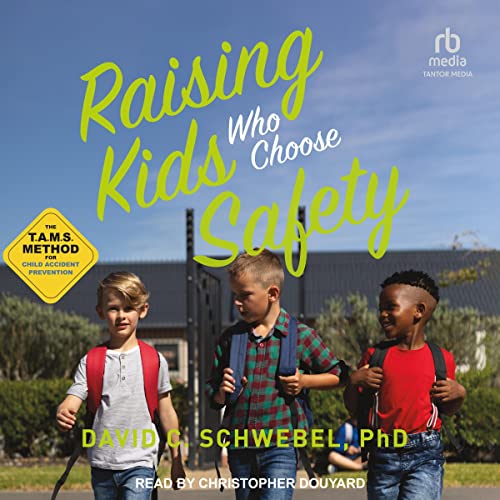 Raising Kids Who Choose Safety: The TAMS Method for Child Accident PreventionAudiobook