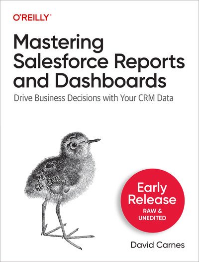 Mastering Salesforce Reports and Dashboards (First Early Release)