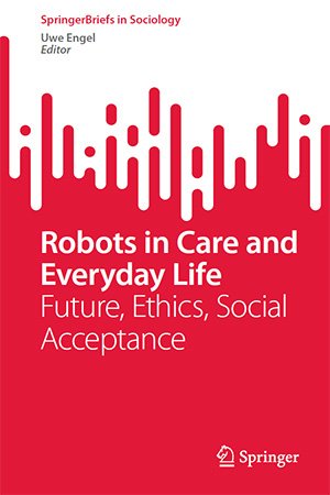 Robots in Care and Everyday Life: Future, Ethics, Social Acceptance