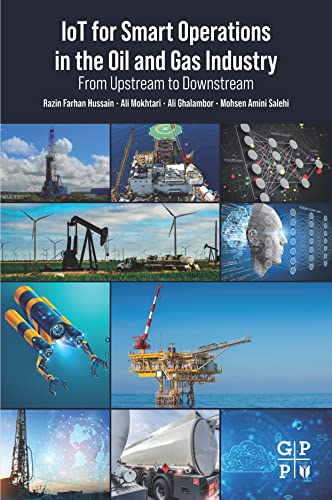 IoT for Smart Operations in the Oil and Gas Industry: From Upstream to Downstream