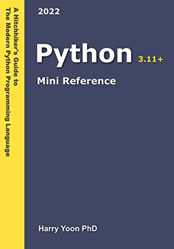 Python Mini Reference 2022: A Quick Guide to the Modern Python Programming Language for Busy Coders