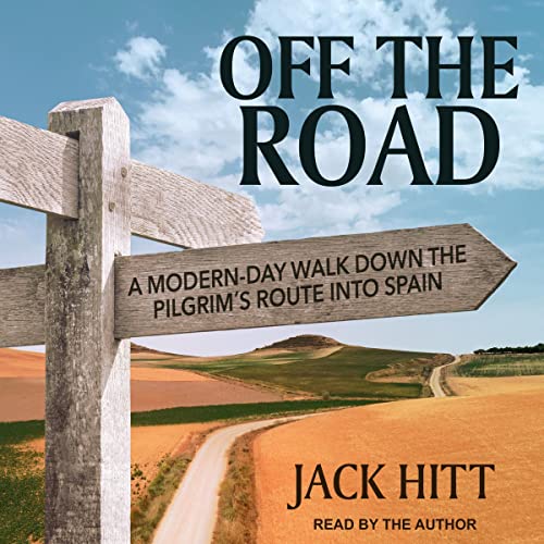 Off the Road: A Modern-Day Walk Down the Pilgrim's Route into SpainAudiobook