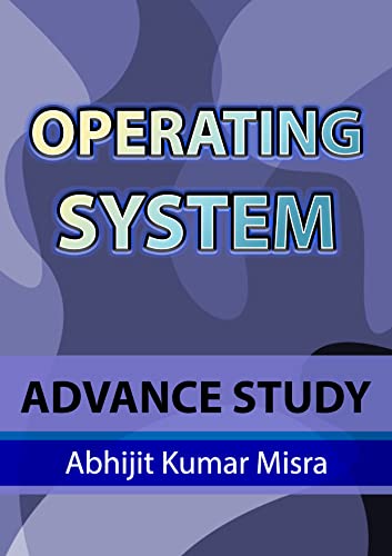 THE OPERATING SYSTEM: An Advanced level study of OS