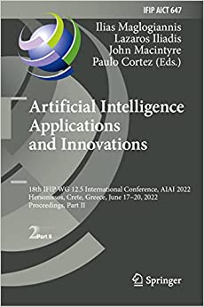 Artificial Intelligence Applications and Innovations: 18th IFIP WG 12.5 International Conference